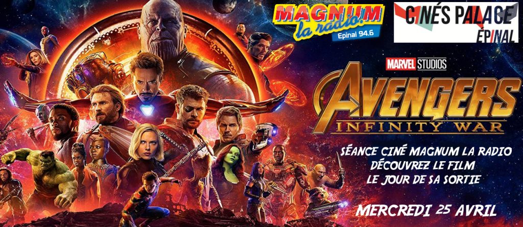 SOIRÉE CINÉ MAGNUM « AVENGERS INFINITY WAR » au CINÉS PALACE à EPINAL 25/04/2018